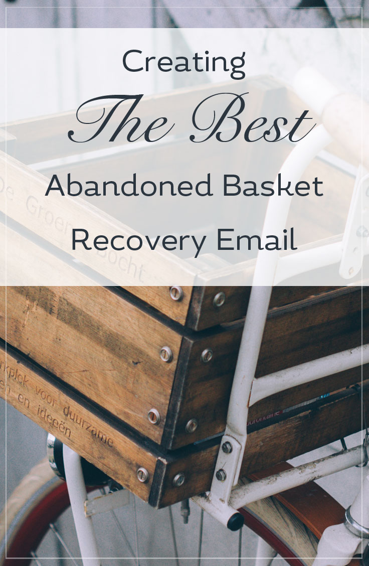 Crafting The Best Abandoned Basket Email