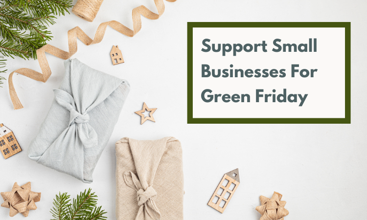 Support Small Business For Green Friday