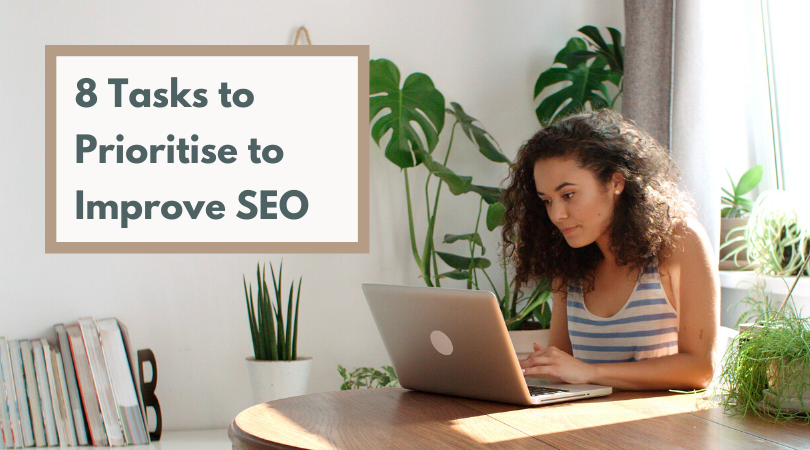 8 Tasks to Prioritise to Improve SEO