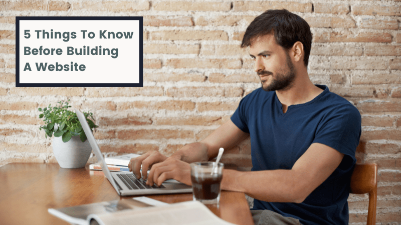 5 Things To Know Before Building A Website