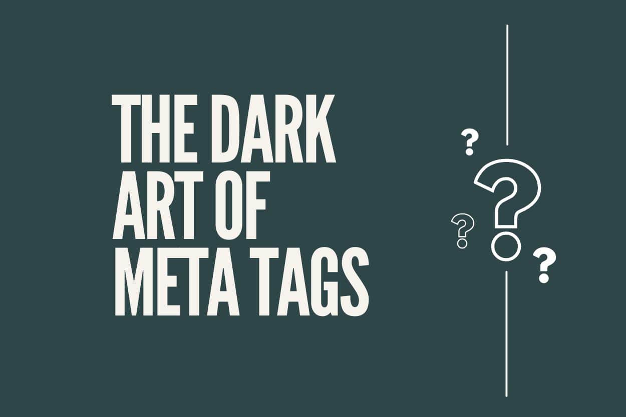 The Dark Art of Meta Tags