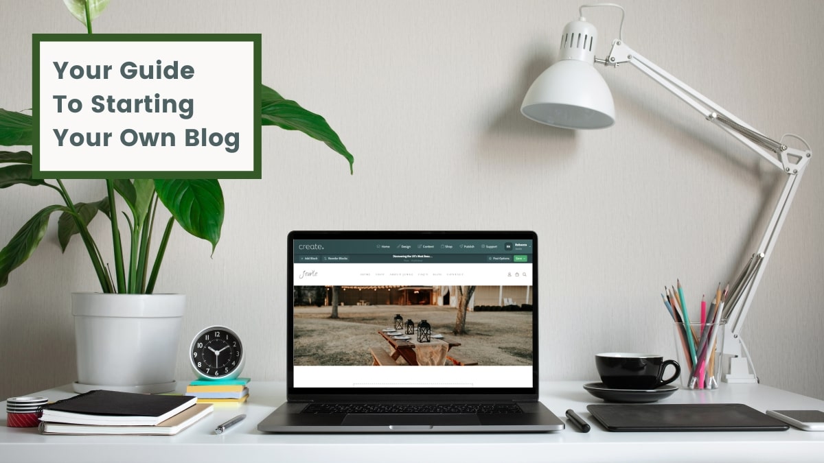 Your Guide To Starting Your Own Blog
